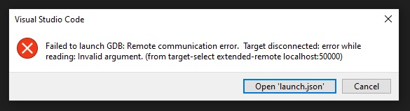 Failed to launch GDB: Remote communication error. Target disconnected: error while reading: Invalid argument. (from target-select extended-remote localhost:50000)